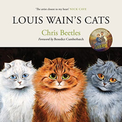 VIEW KINDLE 📘 Louis Wain's Cats by  Chris Beetles &  Louis Wain EBOOK EPUB KINDLE PD