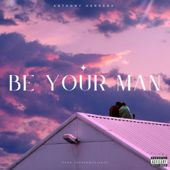 Be Your Man (Prod. TheSadManMusic)