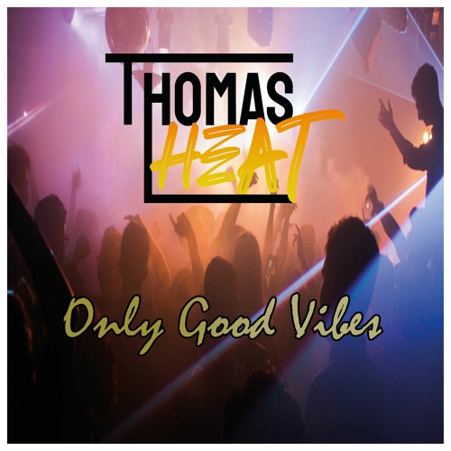 Thomas Heat Only Good Vibes