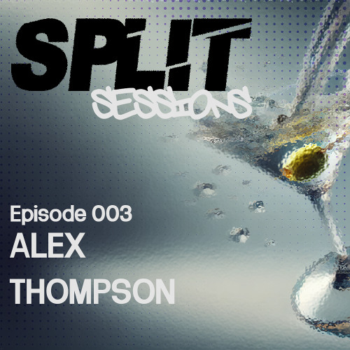Split Session 003 - Alex Thompson