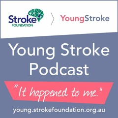 Young Stroke Podcast - Episode 1: “I’ve had a stroke now what?”