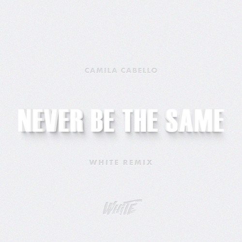 Never be the same (WHITE Remix)