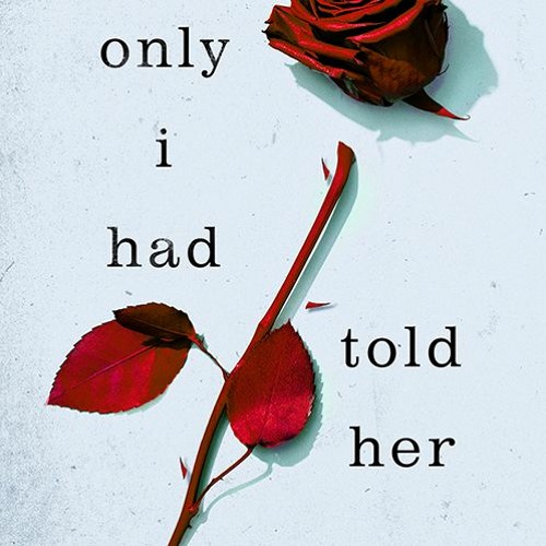 Stream [Download] If Only I Had Told Her Laura Nowlin from Alejandra