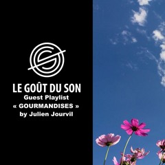 Guest playlist "Gourmandises" by Julien Jourvil for Le Goût du Son