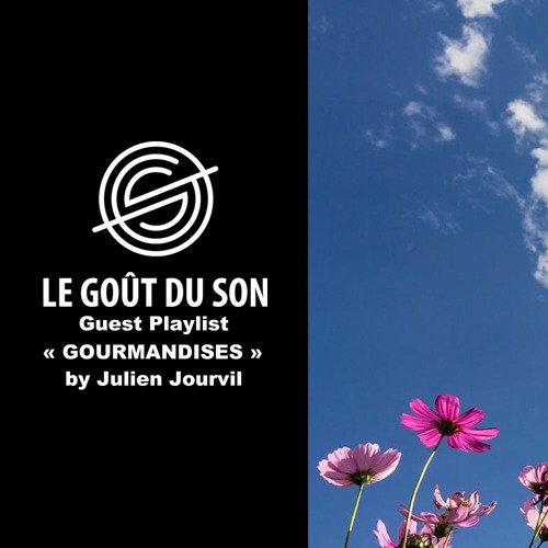 Guest playlist "Gourmandises" by Julien Jourvil for Le Goût du Son