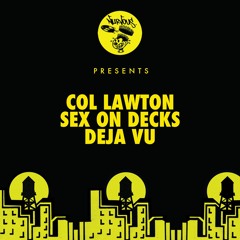 Col Lawton & Sex On Decks - Deja Vu