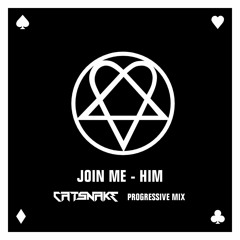 Join Me - HIM [Catsnake progressive mix]