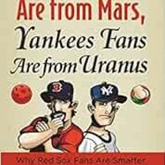 ✔️ [PDF] Download Red Sox Fans Are from Mars, Yankees Fans Are from Uranus: Why Red Sox Fans Are