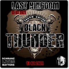 Black Thunder @ DCP Last Kingdom 2021