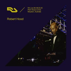 RA Live - 07.03.20 - Robert Hood, Pitch Music & Arts, Australia
