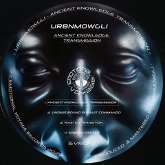 UrbnMowgli - Ancient Knowledge Transmission (EVR014) Snippets