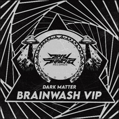 Dark Matter - Brainwash VIP