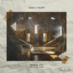 Zedd, Griff - Inside Out (Time To Talk Remix)