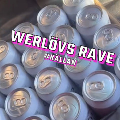 WERLÖVS RAVE #KÄLLAN