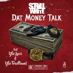 Scrill White - Dat Money Talk feat Yfn Lucci & Yfn TraePound