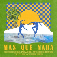 Oliver Heldens Ian Asher Sergio Mendes - Mais que Nada (Tau e Ramilson Maia Remix) [FREE DOWNLOAD]
