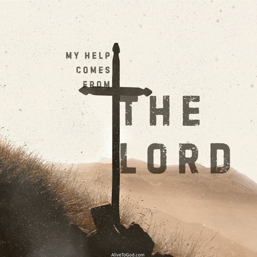 PODCAST - MY HELP COMES FROM THE LORD
