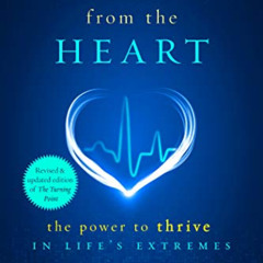 [Access] EBOOK 🗸 Resilience from the Heart: The Power to Thrive in Life's Extremes b