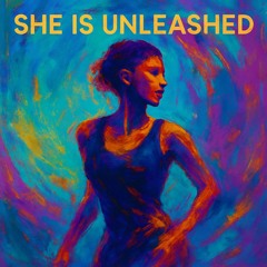 SHE IS UNLEASHED