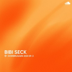 Overbruggen Podcast - BIBI SECK - #03 - 2024