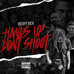 Richyy Rich - Hands Up Don't Shoot (prod. Stupid Genius)