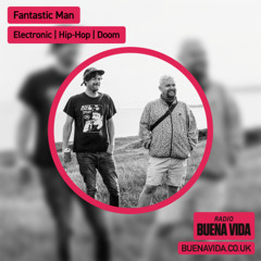 Fantastic Man - Radio Buena Vida 07.12.25