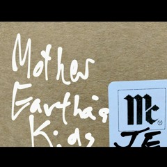 MC JE aka Xerious Gouge ft Gorden FLY- Mother Eartha's Kids
