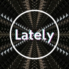 Lately (Free Download)
