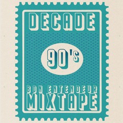 Bon Entendeur - Decade Mixtape 90's