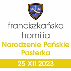 Homilia: Pasterka - 24 XII 2023 (o. Michał Nowak)