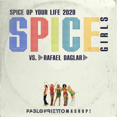 Spic3 Girlz Vs. Rafael Daglar - Zpic3 Up Your Lif3 2020 (Pablo Prietto Mashup!) FREE DOWNLOAD