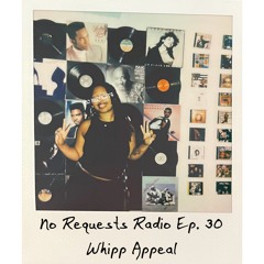 No Requests Radio Ep. 30 - Whipp Appeal
