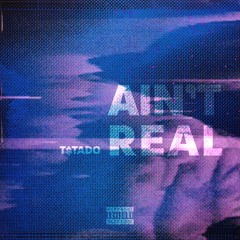 Ain't Real (Produced by Yoezart)