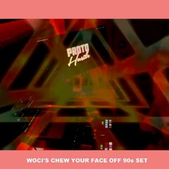 Proto Hustle Presents: WOCI's chew your face off 90s set 06-03-21