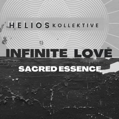 Helios - Infinite Love Sacred Essence (Original Mix)