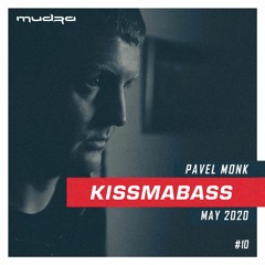 KISSMABASS #10 ft. Pavel Monk