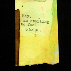 hey, I am starting to feel okay