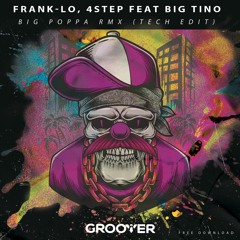 Frank-lo, 4Step Feat. Big Tino - Big Poppa RMX (Tech Edit)[FREE DOWNLOAD]