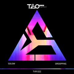 Droopping - SOLOW (Original Mix) [TAO VALLEY RECORDS]
