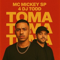 Mc Mickey Sp Toma Toma Toma de 4 Dj Todd(MP3_160K).mp3