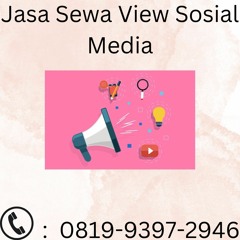 Jasa Sewa View Sosial Media KREDIBEL, 081993972946