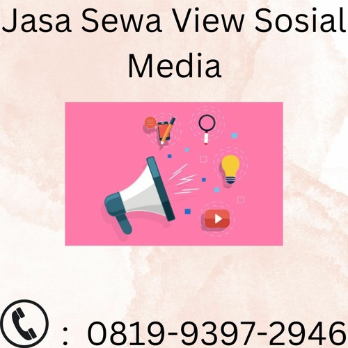 Jasa Sewa View Sosial Media KREDIBEL, 081993972946