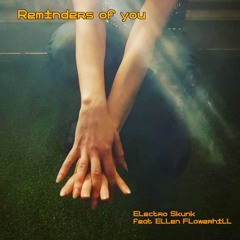 REMINDERS OF YOU - feat @EllenFlowerhill