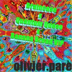 Mashup - Braincase X Banana Bread VIP(Tranquiliti) X Quantum Queso CLIP