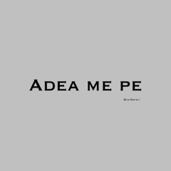 Adea Me Pe
