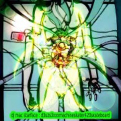 dj mac starface - d3uzs3xxxmachineskater420skateboard