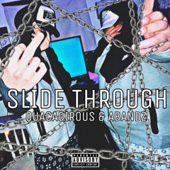 Slide Through (Ft. Elicit Abandz)