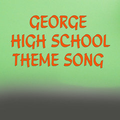George High School Theme Song