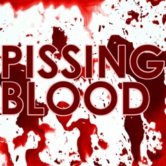 PISSING BLOOD
