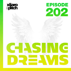 XiJaro & Pitch pres. Chasing Dreams 202
